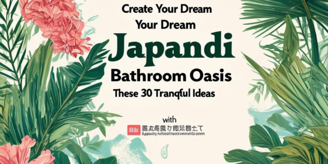 Create Your Dream Japandi Bathroom Oasis with These 30 Tranquil Ideas